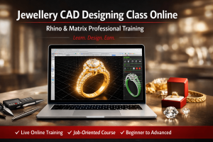 Jewellery CAD Designing Online Class (Rhino and Matrix) Training – Complete Career Guide
